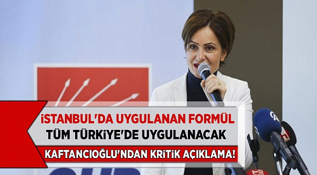 Canan Kaftancıoğlu'dan Kritik Açıklama! İstanbul'da uygulanan formül tüm Türkiye'de yapılacak