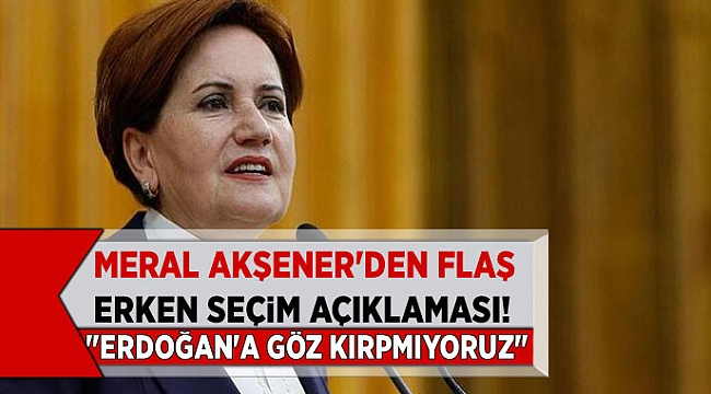 Meral Akşener'den Halk Tv'de Erken Seçim Açıklaması! Erdoğan'a Göz Kırpmıyoruz...