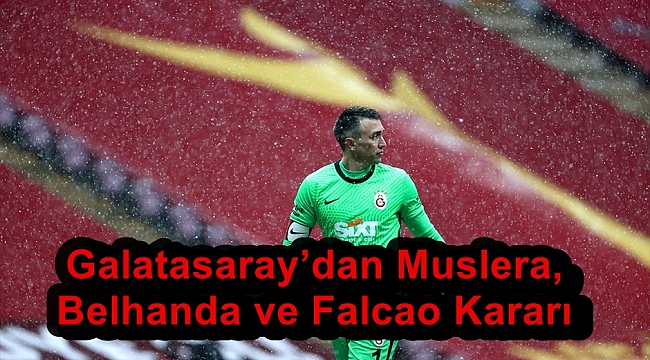 Galatasaray'dan Muslera, Belhanda ve Falcao Kararı 