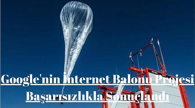 Google'nin İnternet Balonu Projesi Başarısızlıkla Sonuçlandı