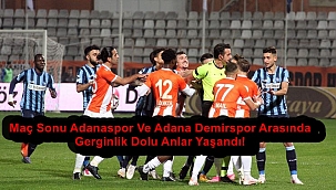 Maç Sonu Adanaspor Ve Adana Demirspor Arasında Gerginlik Dolu Anlar Yaşandı!