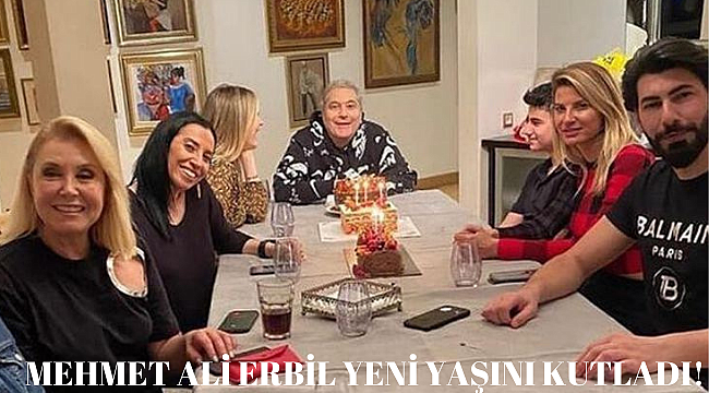 Mehmet Ali Erbil Doğum Gününü Eski Eşleriyle Kutladı!